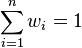 \sum_ {
i 1}
^ n {
w_i}
= 1