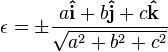 \epsilon = \pm \frac{a\mathbf{\hat{i}} + b\mathbf{\hat{j}} + c\mathbf{\hat{k}}}{\sqrt{a^2 + b^2 + c^2}}