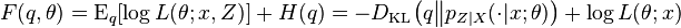 F(q,\theta) = \operatorname{E}_q [ \log L (\theta ; x,Z) ] + H(q) = -D_{\mathrm{KL}}\big(q \big\| p_{Z|X}(\cdot|x;\theta ) \big) + \log L(\theta;x) 