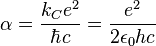 \alpha = \frac{k_C e^2}{\hbar c} = \frac{e^2}{2 \epsilon_0 h c}