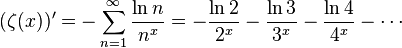 (\zeta(x))' = -\sum_{n=1}^\infty \frac{\ln n}{n^x} =
-\frac{\ln 2}{2^x} - \frac{\ln 3}{3^x} - \frac{\ln 4}{4^x} - \cdots
\!