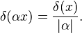 \delta(\alpha x) = \frac{\delta(x)}{|\alpha|}.