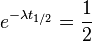 e^%7b-\lambda%20t_%7b1/2%7d%7d%20=%20\frac%7b1%7d%7b2%7d%20\,