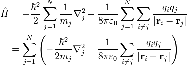 \begin{align}\hat{H} & = -\frac{\hbar^2}{2}\sum_{j=1}^N\frac{1}{m_j}\nabla_j^2 + \frac{1}{8\pi\varepsilon_0}\sum_{j=1}^N\sum_{i\neq j} \frac{q_iq_j}{|\mathbf{r}_i-\mathbf{r}_j|} \\
 & = \sum_{j=1}^N \left ( -\frac{\hbar^2}{2m_j}\nabla_j^2 + \frac{1}{8\pi\varepsilon_0}\sum_{i\neq j} \frac{q_iq_j}{|\mathbf{r}_i-\mathbf{r}_j|}\right) \\
\end{align}