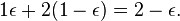 1\epsilon + 2(1-\epsilon) = 2-\epsilon.\ 