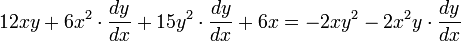  12xy + 6x^2 \cdot \frac{dy}{dx} + 15y^2 \cdot \frac{dy}{dx} + 6x = - 2xy^2 -2x^2y \cdot \frac{dy}{dx} 