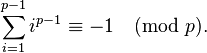 \sum_ {
i 1}
^ {
p}
i^ {
p}
\ekviv —1-\pmod p.