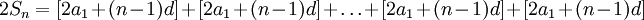 2S_n = [2a_1 + (n-1)d] + [2a_1 + (n-1)d] + \dots + [2a_1 + (n-1)d] + [2a_1 + (n-1)d]