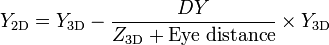 Y_{/mathrm{2D}} = Y_{/mathrm{3D}} - /frac{DY}{Z_{/mathrm{3D}} + /mathrm{Eye/;distance}} /times Y_{/mathrm{3D}}