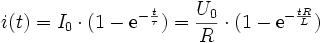 i(t) = I_0 cdot (1 - mathrm{e}^{-{t over tau}})=frac{U_0}{R} cdot (1 - mathrm{e}^{-{tR over L}})