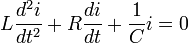 L\frac{d^2i}{dt^2} + R\frac{di}{dt} + {1 \over  C}i = 0