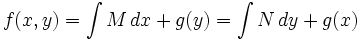 f(x,y) = \int M\,dx + g(y) = \int N\,dy + g(x) \,\!