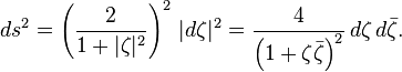 ds^2 = \left (\frac {
2}
{
1+|
\zeta|
^ 2}
\right)^ '2\' 