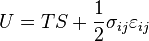 U=TS+\frac{1}{2}\sigma_{ij}\varepsilon_{ij}