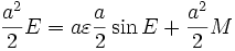 \frac{a^2}2E=a\varepsilon\frac a2\sin E+\frac{a^2}2M
