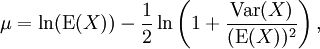 mu = ln(mathrm{E}(X))-frac{1}{2}lnleft(1+frac{mathrm{Var}(X)}{(mathrm{E}(X))^2}right),