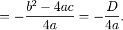 =-\frac{b^2-4ac}{4a}=-\frac{D}{4a}.