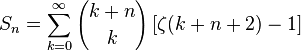 S_n = \sum_ {
k 0}
^\infty {
k n \kose k}
\left [\zeta (k+n2) -1\right]