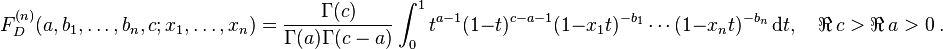 F_D^ {
(n)}
(, b_1, \ldots, b_n, c;
ks_1, \ldots, ks_n) = \frac {
\Gamma (c)}
{
\Gamma () \Gamma (c)}
\int_0^1-t^ {
a}
(1-t)^ {
c-1}
(1-x_1.)^ {
- b_1}
\cdot'oj (1-x_nt)^ {
- b_n}
'\' 