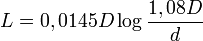 L=0,0145 D \log \frac{1,08 D}{d}