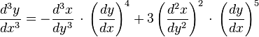  \frac{d^3y}{dx^3} = - \frac{d^3x}{dy^3}\,\cdot\,\left(\frac{dy}{dx}\right)^4 +
3 \left(\frac{d^2x}{dy^2}\right)^2\,\cdot\,\left(\frac{dy}{dx}\right)^5