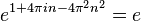 e^{1 + 4 \pi i n - 4 \pi^{2} n^{2}} = e \,