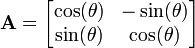 \mathbf{A}=\begin{bmatrix}\cos(\theta) & -\sin(\theta)\\ \sin(\theta) & \cos(\theta)\end{bmatrix}