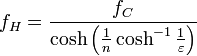  f_H = \frac{f_C}{\cosh \left(\frac{1}{n} \cosh^{-1}\frac{1}{\varepsilon}\right)} 