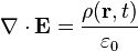 
abla cdot mathbf{E}= frac{
ho (mathbf{r},t)}{varepsilon_0}