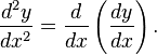 \frac{d^2y}{dx^2} =    \frac{d}{dx}\left(\frac{dy}{dx}\right).