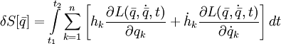 \delta S[\bar{q}] = \int\limits ^{t_{2}} _{t_{1}} \sum _{k=1} ^{n} \left [ h_{k}\frac{\partial L(\bar{q},\dot{\bar{q}},t)}{\partial q_{k}} + \dot{h}_{k} \frac{\partial L(\bar{q},\dot{\bar{q}},t)}{\partial \dot{q}_{k}}\right] dt