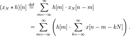 
\begin{align}
(x_N * h) \ &\stackrel{\mathrm{def}}{=} \ \sum_{m=-\infty}^\infty h \cdot x_N \\
&= \sum_{m=-\infty}^\infty \left( h \cdot \sum_{k=-\infty}^\infty x \right).
\end{align}
