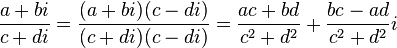 frac{  a + bi }{ c + di } = frac{(a + bi ) ( c - di )}{( c + d i) ( c - di)} = frac{ ac + bd }{ c^2 + d^2 } + frac{ bc - ad }{ c^2 + d^2 }i