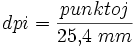 dpi = \frac{punktoj}{25{,}4\ mm}