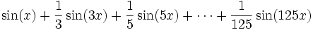 \sin(x)+\frac{1}{3}\sin(3x)+\frac{1}{5}\sin(5x)+\dotsb+\frac{1}{125}\sin(125x)