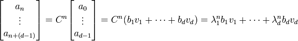 \begin{bmatrix}a_n\\
\vdots\\
a_{n+(d-1)}\end{bmatrix}
= C^n\begin{bmatrix}a_0\\
\vdots\\
a_{d-1}\end{bmatrix}
= C^n(b_1v_1 + \cdots + b_dv_d)
= \lambda_1^nb_1v_1 + \cdots + \lambda_d^n b_dv_d