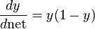  \frac {dy}{d\mathrm{net}} = y(1-y) 