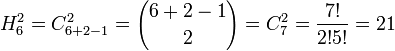 H_6^2 = C_{6+2-1}^2 = {6+2-1 \choose 2} = C_7^2 = \frac{7!}{2!5!} =  21