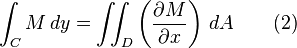 int_{C} M, dy = iint_{D} left(frac{partial M}{partial x}ight), dAqquadmathrm{(2)}