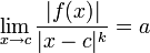 \lim_{x\to c}\frac{|f(x)|}{|x-c|^k}=a