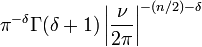  \pi^{-\delta}\Gamma(\delta+1)\left|\frac{\nu}{2\pi}\right|^{-(n/2)-\delta}