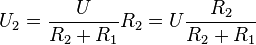  U_2 = \frac {U} {R_2 + R_1} R_2 = U \frac {R_2} {R_2 + R_1}