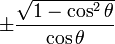 \pm\frac{\sqrt{1 - \cos^2 \theta}}{\cos \theta}\ 