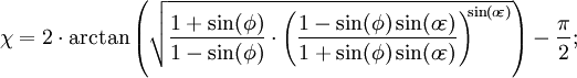 chi=2cdotarctanleft(sqrt{frac{1+sin(phi)}{1-sin(phi)}cdotleft(frac{1-sin(phi)sin(o!varepsilon)}{1+sin(phi)sin(o!varepsilon)}right)^{!!sin(o!varepsilon)}}right)-frac{pi}{2};;!