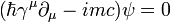 \ ( \hbar \gamma^\mu \partial_\mu - imc) \psi = 0