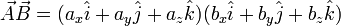 \vec{A} \vec{B} = (a_x \hat{i} + a_y \hat{j} + a_z \hat{k}) (b_x \hat{i} + b_y \hat{j} + b_z \hat{k})