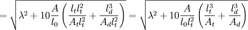  = sqrt{lambda^2 + 10 frac{A}{l_0} left( frac{l_t l_t^2}{A_t l_t^2} + frac{l_d^3}{A_d l_t^2} right) } = sqrt{lambda^2 + 10 frac{A}{l_0 l_t^2} left( frac{l_t^3}{A_t} + frac{l_d^3}{A_d} right) }