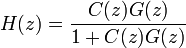 H (z) \frac {
C (z) G (z)}
{1+C (z) G (z)}