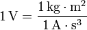 \mathrm{1\,V=\frac{1\,kg\cdot m^2}{1\,A\cdot s^3}}