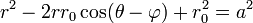 
r^2 - 2 r r_0 \cos(\theta - \varphi) + r_0^2 = a^2\,
